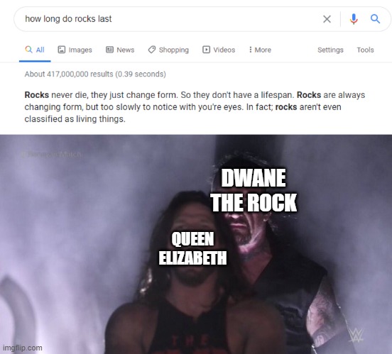 The NEW immortal dude | DWANE THE ROCK; QUEEN ELIZABETH | image tagged in aj styles undertaker,the rock,queen elizabeth,memes,google | made w/ Imgflip meme maker