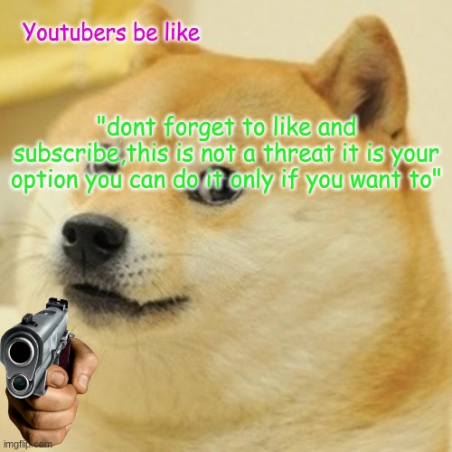 Funni monki | Youtubers be like; "dont forget to like and subscribe,this is not a threat it is your option you can do it only if you want to" | image tagged in memes,doge,monke | made w/ Imgflip meme maker