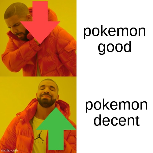 Drake Hotline Bling Meme | pokemon good pokemon decent | image tagged in memes,drake hotline bling | made w/ Imgflip meme maker