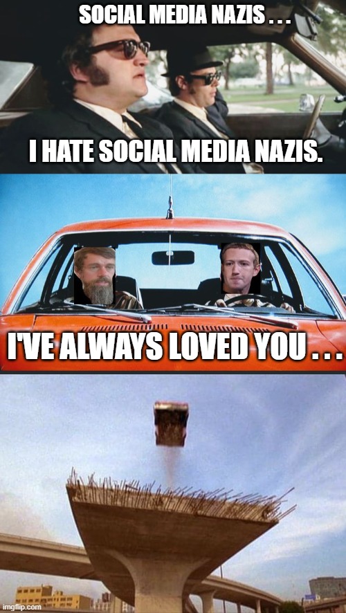 the Nazi Blues Chase | SOCIAL MEDIA NAZIS . . . I HATE SOCIAL MEDIA NAZIS. I'VE ALWAYS LOVED YOU . . . | image tagged in dorsey,zuckerberg,twitter,facebook,nazi,cancel | made w/ Imgflip meme maker