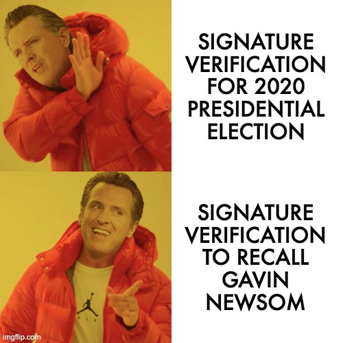 CA requires signature verification to recall Governor Gavin Newsom | SIGNATURE
VERIFICATION
FOR 2020
PRESIDENTIAL
ELECTION; SIGNATURE
VERIFICATION
TO RECALL
GAVIN
NEWSOM | image tagged in signature verification,california,governor,recall,gavin newsom | made w/ Imgflip meme maker