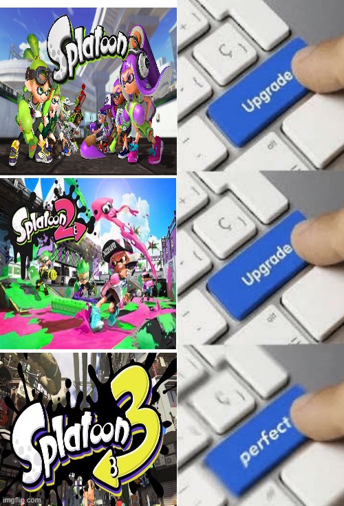 We have reached "PERFECTION" | image tagged in upgraded to perfection,upgrade,splatoon | made w/ Imgflip meme maker