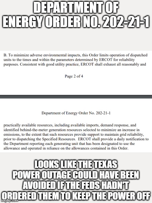 Federal government orders Texas to keep power off! | DEPARTMENT OF ENERGY ORDER N0. 202-21-1; LOOKS LIKE THE TEXAS POWER OUTAGE COULD HAVE BEEN AVOIDED IF THE FEDS HADN'T ORDERED THEM TO KEEP THE POWER OFF | image tagged in department of energy no 202-21-1 | made w/ Imgflip meme maker