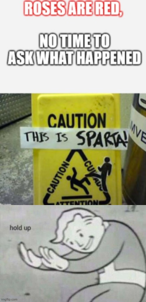 The SPARTA SIGN | image tagged in hold up,this is sparta,roses are red | made w/ Imgflip meme maker