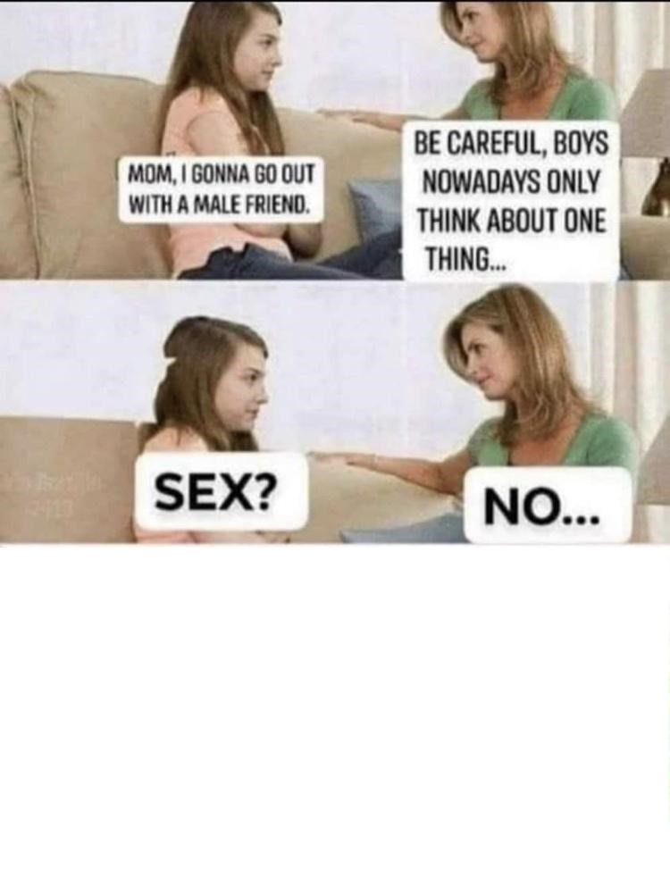 Boys only think about one thing Blank Meme Template