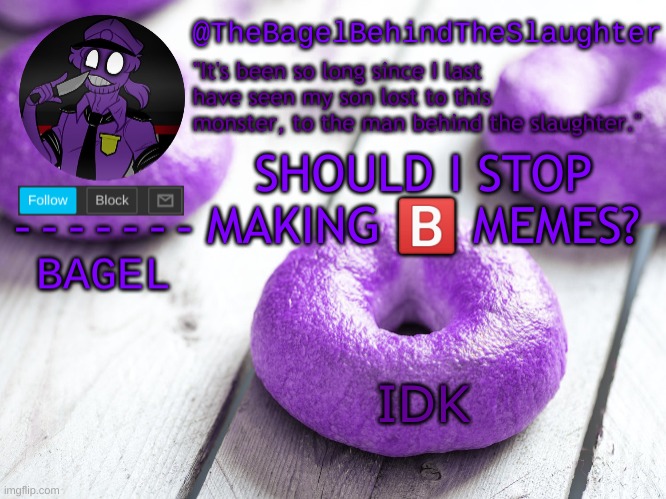 b | SHOULD I STOP MAKING 🅱️ MEMES? IDK | image tagged in announcement thingy new | made w/ Imgflip meme maker