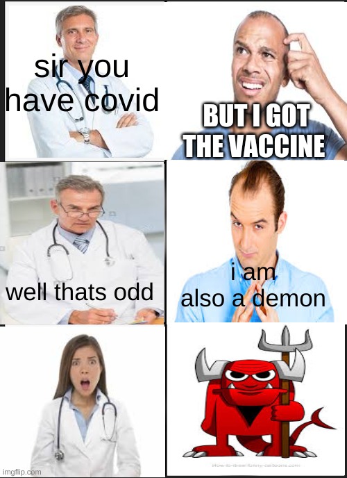 Panik Kalm Panik | sir you have covid; BUT I GOT THE VACCINE; i am also a demon; well thats odd | image tagged in memes,panik kalm panik | made w/ Imgflip meme maker