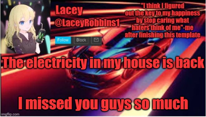 At Least I'm Alive | The electricity in my house is back; I missed you guys so much | image tagged in lacey announcement template number still lost count | made w/ Imgflip meme maker