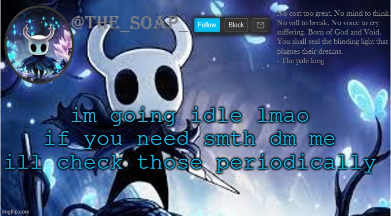 Soap | im going idle lmao if you need smth dm me ill check those periodically | image tagged in soap | made w/ Imgflip meme maker