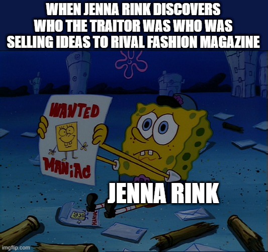 !3 going on 30 | WHEN JENNA RINK DISCOVERS WHO THE TRAITOR WAS WHO WAS SELLING IDEAS TO RIVAL FASHION MAGAZINE; JENNA RINK | image tagged in maniac | made w/ Imgflip meme maker