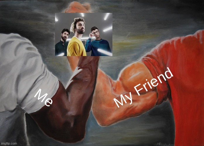 Sold my soul, but I'm not mad | My Friend; Me | image tagged in memes,epic handshake,ajr | made w/ Imgflip meme maker