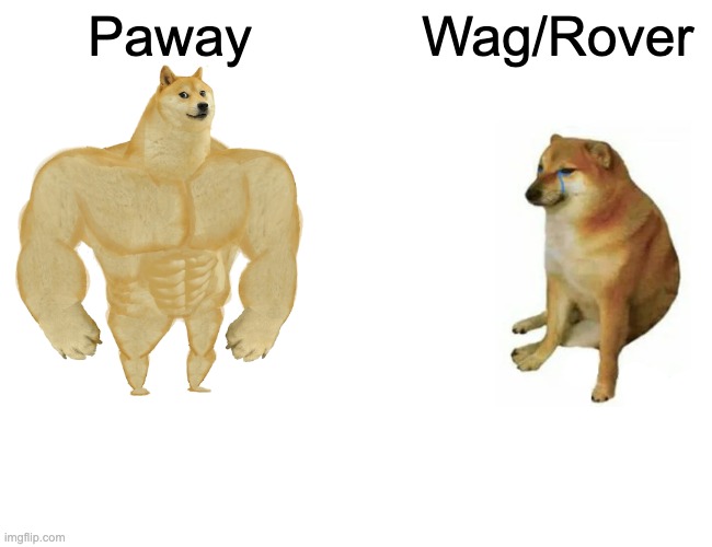 Paway | Paway; Wag/Rover | image tagged in memes,buff doge vs cheems | made w/ Imgflip meme maker