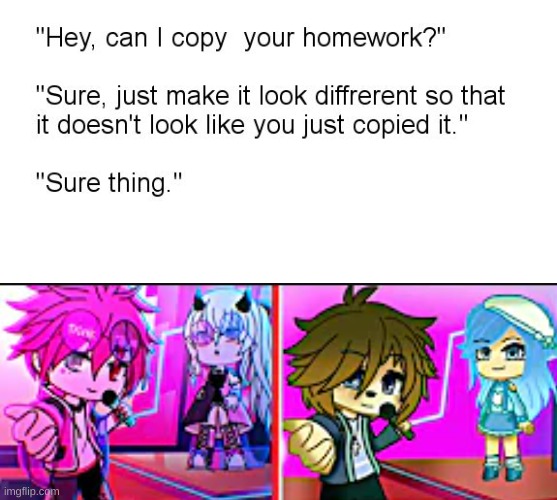 It's all fun and games until they trace | image tagged in hey can i copy your homework | made w/ Imgflip meme maker