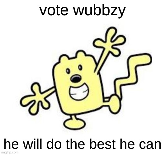 vote wubbzy; he will do the best he can | image tagged in exercise with wubbzy | made w/ Imgflip meme maker