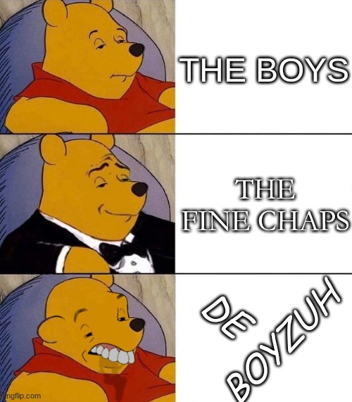 ... | THE BOYS; THE FINE CHAPS; DE; BOYZUH | image tagged in best better blurst | made w/ Imgflip meme maker