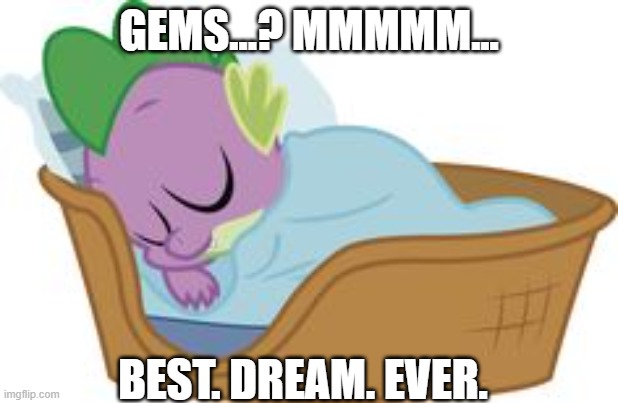 Spike Asleep | GEMS...? MMMMM... BEST. DREAM. EVER. | image tagged in spike asleep,sleep,mlp,sleeping dragon,adorable | made w/ Imgflip meme maker
