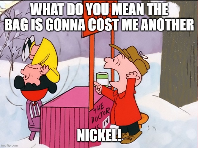 New York Politics 2021 | WHAT DO YOU MEAN THE BAG IS GONNA COST ME ANOTHER; NICKEL! | image tagged in charlie brown thats it,andrew cuomo,taxes,psychology today,politics | made w/ Imgflip meme maker