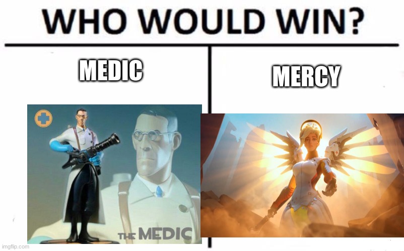 Who Would Win? Meme | MEDIC; MERCY | image tagged in memes,who would win | made w/ Imgflip meme maker