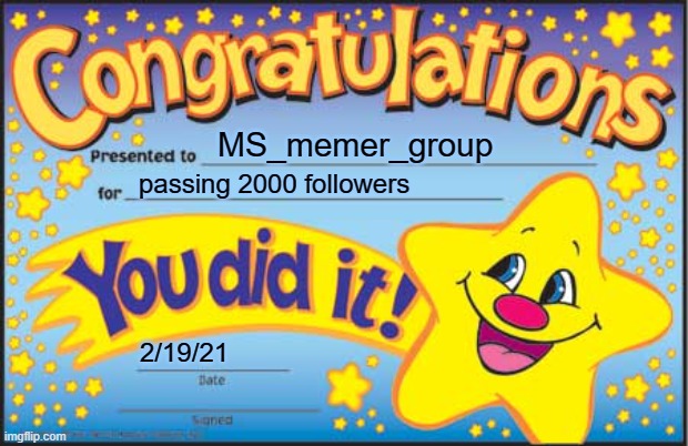 Happy Star Congratulations | MS_memer_group; passing 2000 followers; 2/19/21 | image tagged in memes,happy star congratulations | made w/ Imgflip meme maker