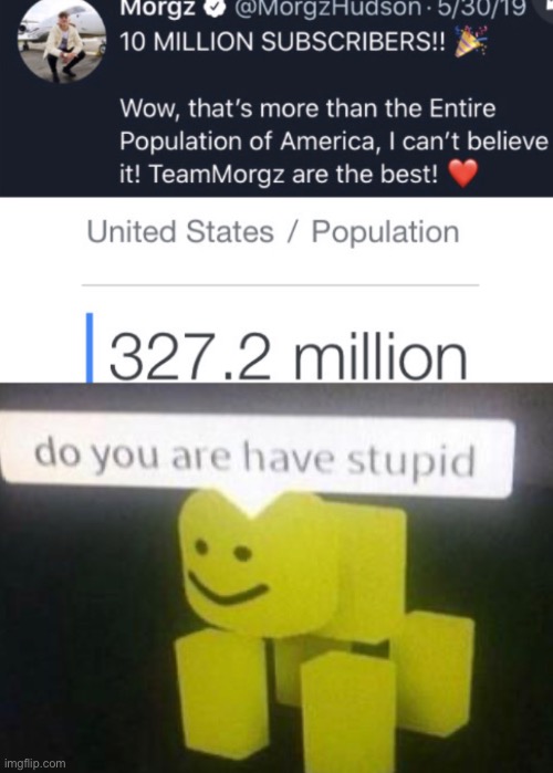 do you are have stupid | image tagged in do you are have stupid,morgz | made w/ Imgflip meme maker