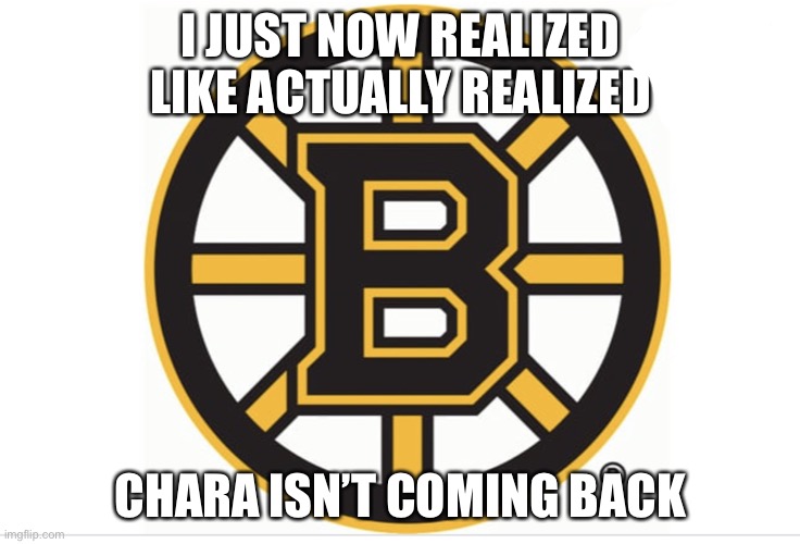 Goodbye 33 you will live in our memories |  I JUST NOW REALIZED LIKE ACTUALLY REALIZED; CHARA ISN’T COMING BACK | image tagged in bruins | made w/ Imgflip meme maker
