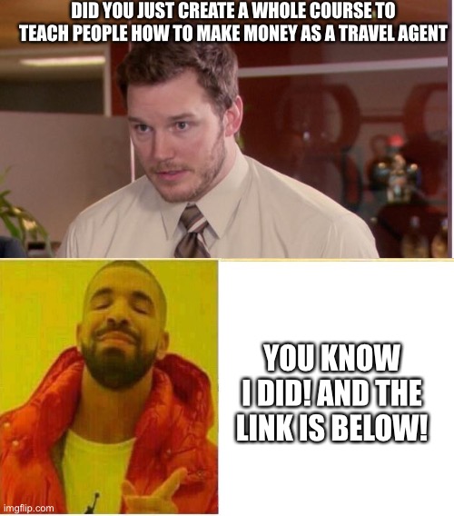 Lifehack Travel Agent Training | DID YOU JUST CREATE A WHOLE COURSE TO TEACH PEOPLE HOW TO MAKE MONEY AS A TRAVEL AGENT; YOU KNOW I DID! AND THE LINK IS BELOW! | image tagged in memes,face you make robert downey jr | made w/ Imgflip meme maker