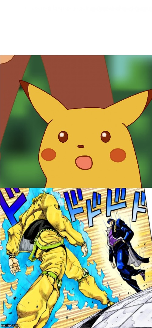 image tagged in surprised pikachu high quality,jojo's walk | made w/ Imgflip meme maker