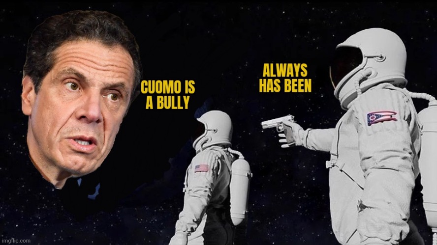 NO SHOCK | image tagged in andrew cuomo,cuomo,always has been,new york,governor | made w/ Imgflip meme maker
