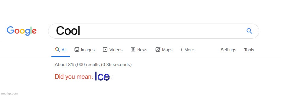 Did you mean | Cool Ice | image tagged in did you mean | made w/ Imgflip meme maker