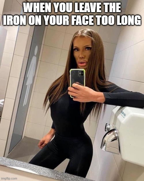 Browned | WHEN YOU LEAVE THE IRON ON YOUR FACE TOO LONG | image tagged in fail | made w/ Imgflip meme maker