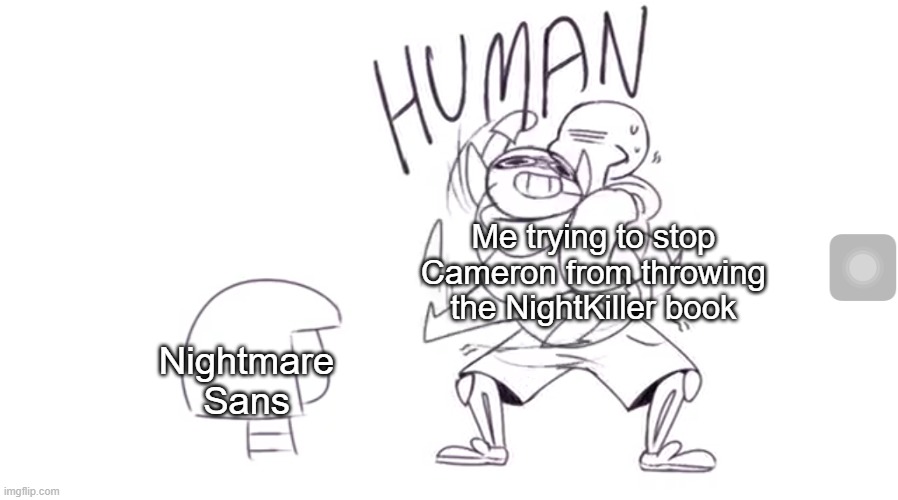 Note To Self: If you're going to see Nightmare Sans, don't bring Cameron with you. | Me trying to stop Cameron from throwing the NightKiller book; Nightmare Sans | image tagged in blueberry come here human,undertale,yikes | made w/ Imgflip meme maker
