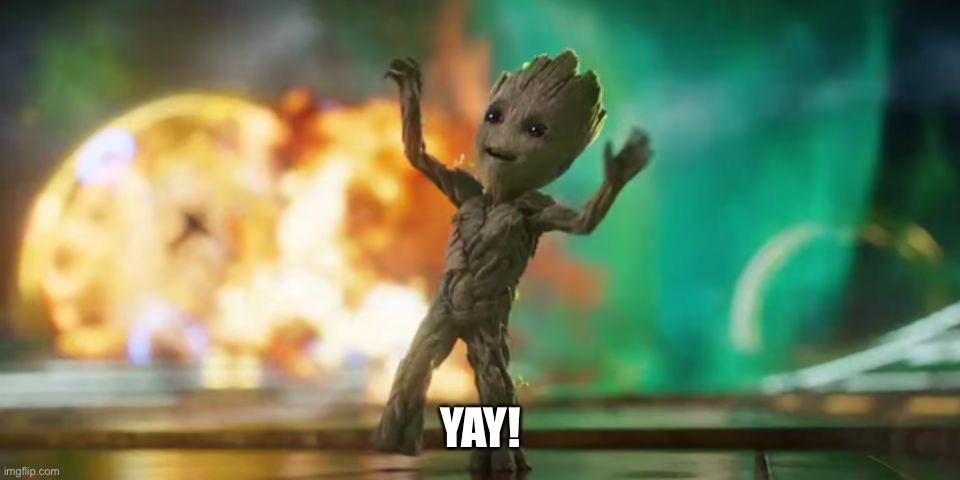 Baby Groot | YAY! | image tagged in baby groot | made w/ Imgflip meme maker