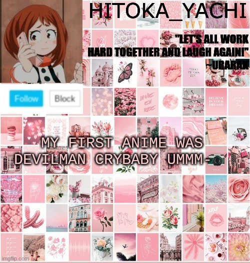 MY FIRST ANIME WAS DEVILMAN CRYBABY UMMM- | image tagged in uraraka announcement temp | made w/ Imgflip meme maker