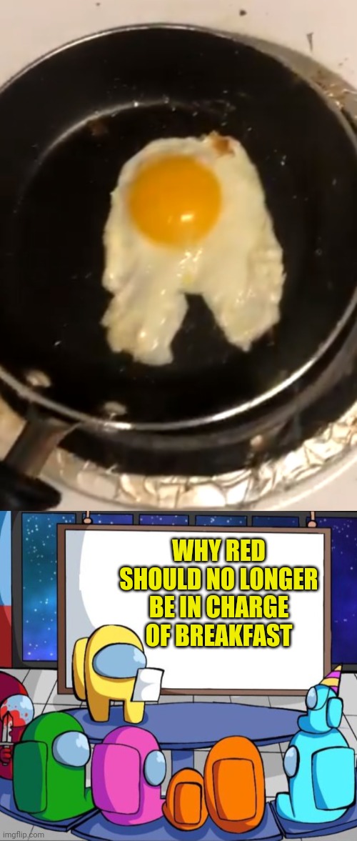 RED KILLED WHITE | WHY RED SHOULD NO LONGER BE IN CHARGE OF BREAKFAST | image tagged in among us presentation,among us,there is 1 imposter among us | made w/ Imgflip meme maker