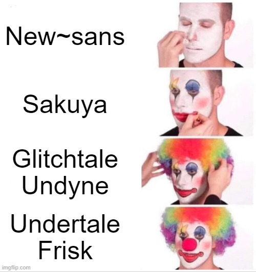 Clown Applying Makeup Meme | New~sans; Sakuya; Glitchtale Undyne; Undertale Frisk | image tagged in memes,clown applying makeup | made w/ Imgflip meme maker