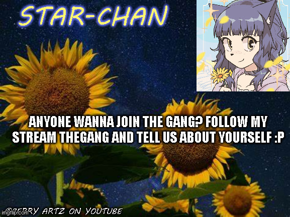 :P | ANYONE WANNA JOIN THE GANG? FOLLOW MY STREAM THEGANG AND TELL US ABOUT YOURSELF :P | image tagged in star-chan's announcement template | made w/ Imgflip meme maker