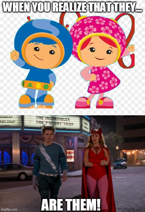 UmiVision | WHEN YOU REALIZE THAT THEY... ARE THEM! | image tagged in teamumizoomi,wandavision,marvel,marvelcinematicuniverse,nickjr,nickelodeon | made w/ Imgflip meme maker