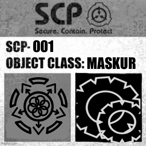 e | 001; MASKUR | image tagged in scp label template thaumiel/neutralized,scp,broken | made w/ Imgflip meme maker