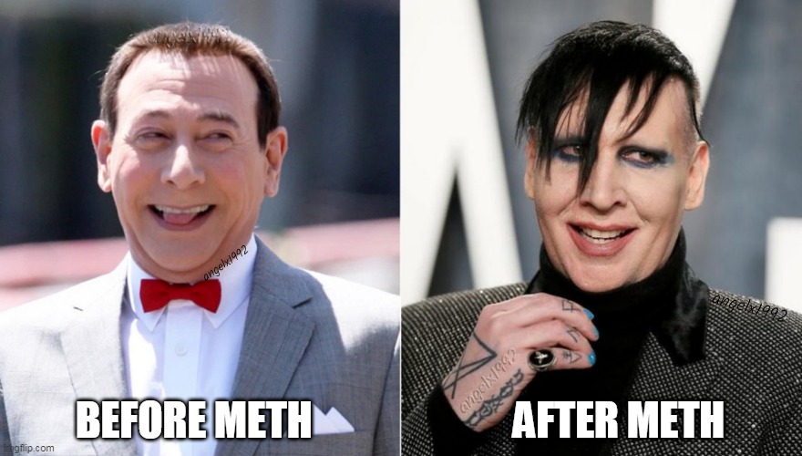 before and after | BEFORE METH                         AFTER METH | image tagged in before and after,peewee,peewee herman,marilyn manson,meth,drugs | made w/ Imgflip meme maker