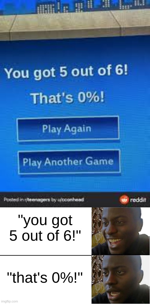 spelling city got problems mate... | "you got 5 out of 6!"; "that's 0%!" | image tagged in disappointed black guy,software,spelling city | made w/ Imgflip meme maker