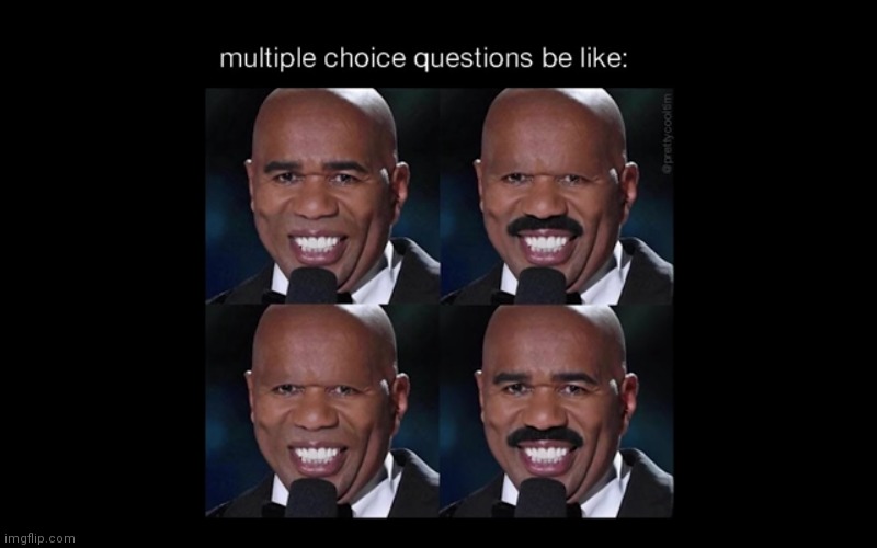 image tagged in multiple choice,steve harvey | made w/ Imgflip meme maker