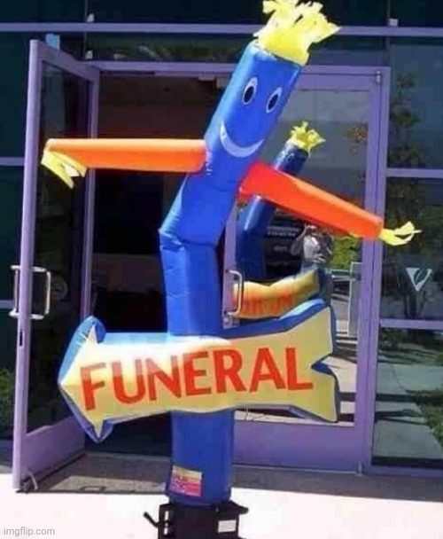 image tagged in dark humor,funeral | made w/ Imgflip meme maker