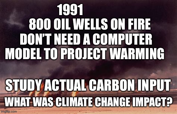 Follow the science, no long term warming | DON’T NEED A COMPUTER MODEL TO PROJECT WARMING; STUDY ACTUAL CARBON INPUT | image tagged in global warming,hoax,climate change,crazy aoc | made w/ Imgflip meme maker