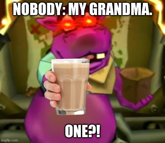 One. New template. FREE to use... |  NOBODY: MY GRANDMA. ONE?! | image tagged in one,choccy milk,sly cooper | made w/ Imgflip meme maker