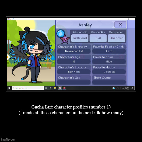 Gacha Life character profiles (part 1) | image tagged in funny,demotivationals,gacha life | made w/ Imgflip demotivational maker