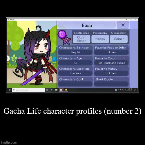 Gacha Life character profiles (part 2) | image tagged in funny,demotivationals,gacha life | made w/ Imgflip demotivational maker