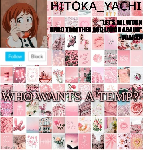 WHO WANTS A TEMP? | image tagged in uraraka announcement temp | made w/ Imgflip meme maker