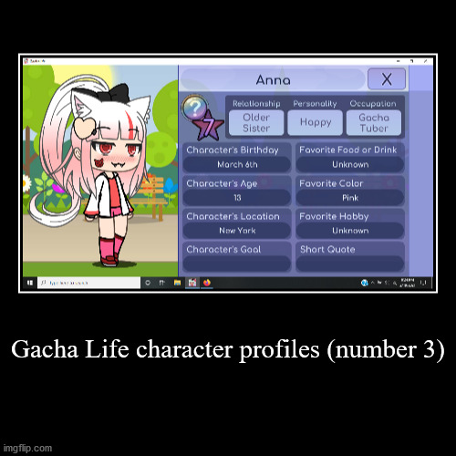 Gacha Life character profiles (part 3) | image tagged in funny,demotivationals,gacha life | made w/ Imgflip demotivational maker