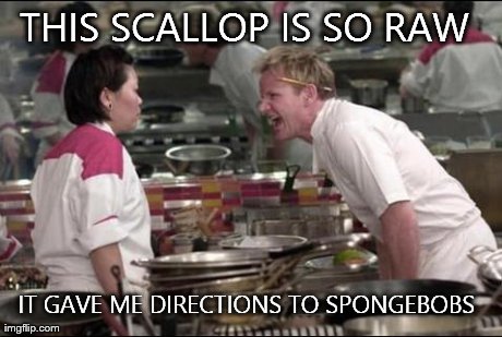 Angry Chef Gordon Ramsay | image tagged in memes,angry chef gordon ramsay | made w/ Imgflip meme maker