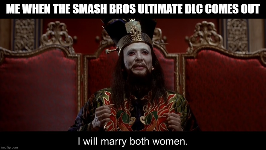 Pyra and Mythra confirmed for smash | ME WHEN THE SMASH BROS ULTIMATE DLC COMES OUT | image tagged in lo pan wants to marry two women,super smash bros ultimate,xbc2 | made w/ Imgflip meme maker